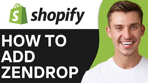 HOW TO ADD ZENDROP TO SHOPIFY