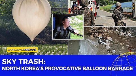 Sky Trash: North Korea's Provocative Balloon Barrage