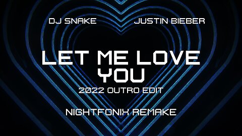 DJ Snake feat. Justin Bieber - Let Me Love You (2022 Outro Edit) [Nightfonix Remake]