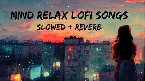 Mind Relax Lofi Songs