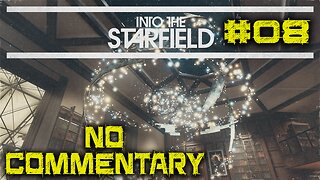 LET'S PLAY: Into The Starfield - No Sudden Moves - Episode 08 [NO COMMENTARY]