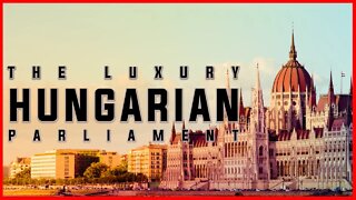 THE HUNGARIAN PARLIAMENT | LUXURY BUILDING | ARCHITECTURE | TRAVEL |