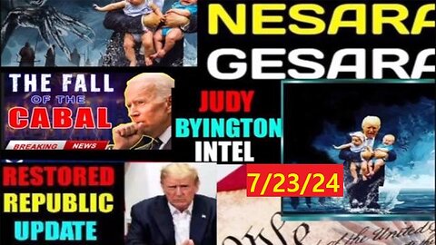 Judy Byington: Situation Update 07/23/24 ~ Trump Return - Restored Republic!
