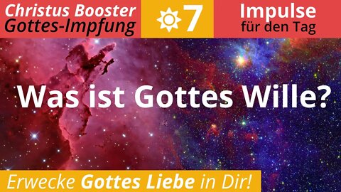 Christus Booster 7 - Tages-Impulse: "Was ist Gottes Wille?"