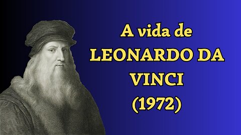 A Vida de Leonardo da Vinci - Parte 08