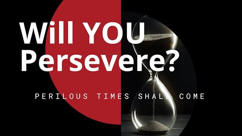 Persecution | Perilous Times Shall Come Part 6