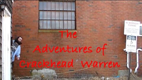 The Adventures of Crackhead Warren pt 1: Pilot