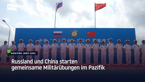 Russland und China starten gemeinsame Militärübungen im Pazifik