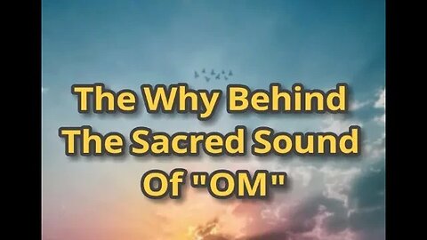 Morning Musings # 411 - The Why Behind The Sacred Sound Of "OM" - In Simple Terms.