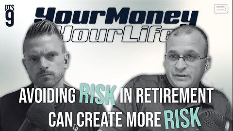 Trying to Avoid Risk In Retirement Creates More Risk - DTS Ep. 119