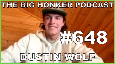 The Big Honker Podcast Episode #648: Dustin Wolf
