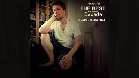 The Best of Another Decade [Classical Electronic] Part 2 (2014-2023) — Full Album (Classical)