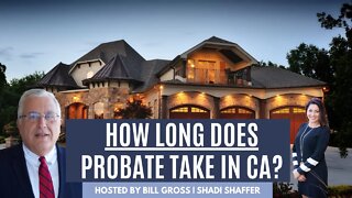 How Long Do Probates Take In California?