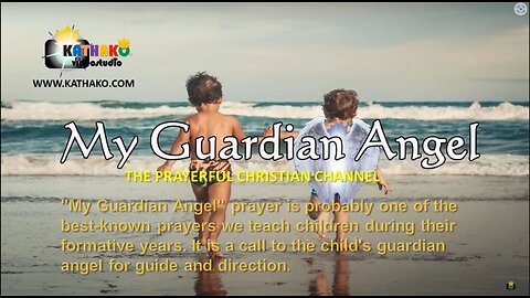 My Guardian Angel (Young Boy’s voice), children’s prayer for guidance, asking for good direction!