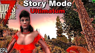 7 Days to Die Story Mode EP4 Ultimatum