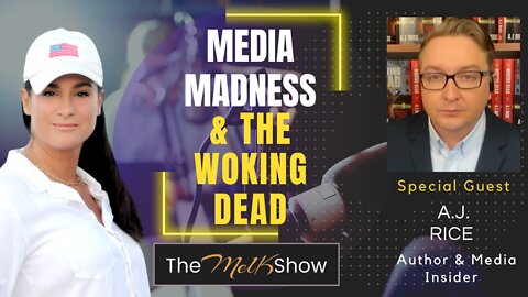 Mel K With Author & Media Insider A.J. Rice On Media Madness & The Woking Dead 9-28-22