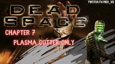 Let's Play: Dead Space (X360) - Chapter 7 - Plasma Cutter Only