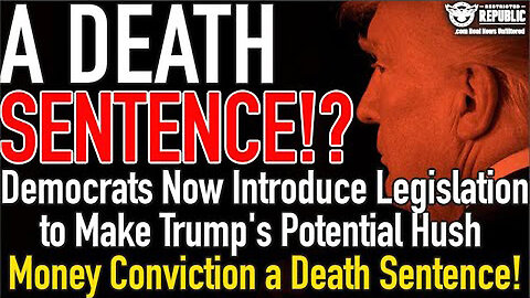 4/24/24 - A Death Sentence! Trumps LIFE Is In REAL DANGER - Democrats Have An Alternative Plan..