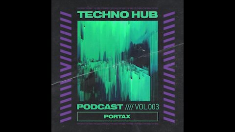 Portax @ Techno Hub Podcast #003