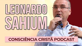 A FÉ COMO RESPOSTA [+ Leonardo Sahium ] | Podcast da CC #35