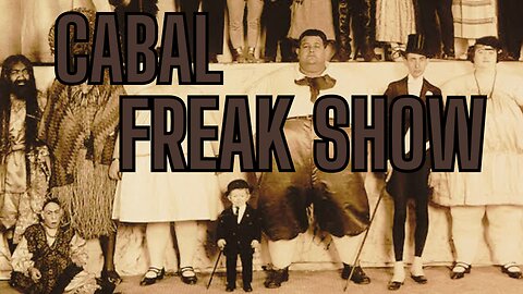 CABAL FREAK SHOW - Out In The Open Psychological Warfare