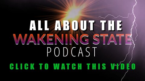 WAKENING STATE! IT'S HAPPENING RIGHT NOW!