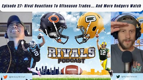 Episode 27: Rival Reactions To Offseason Trades... and More Rodgers Watch