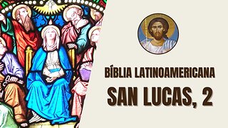 Evangelio según San Lucas, 2 - "Por aquellos días salió un decreto del emperador Augusto, por el..."