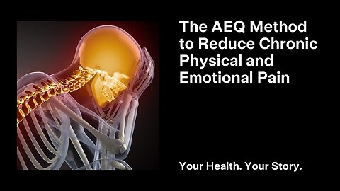 The AEQ Method to Reduce Chronic Physical and Emotional Pain