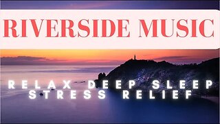 Ambient Riverside Silence Relaxation Music