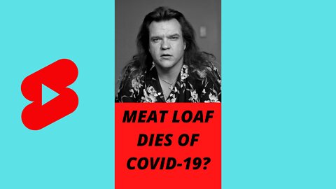 MEAT LOAF - DIES 'reportedly' of Covid - 19 RIP Rock Legend!