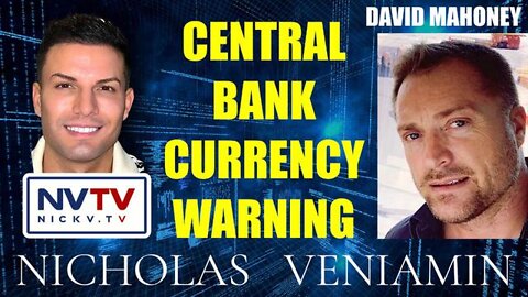 David Mahoney Warns Central Bank Currency With Nicholas Veniamin