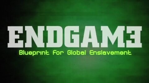 ENDGAME - Blueprint For Global Enslavement -