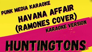 HUNTINGTONS ✴ HAVANA AFFAIRS (RAMONES COVER) ✴ KARAOKE INSTRUMENTAL ✴ PMK