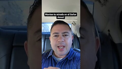 Manten tu mirada en el Señor Jesus!