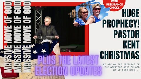 HUGE PROPHECY FROM PASTOR KENT CHRISTMAS! PLUS THE LATEST ELECTION UPDATES! 12 17 2020