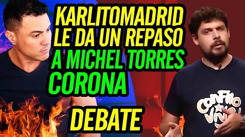 ✍️ Karlitomadrid le da un repaso a Michel Torres Corona ✍️