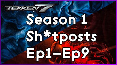 Tekken 7 Sh*tpost Season 1 (Ep1-Ep9)