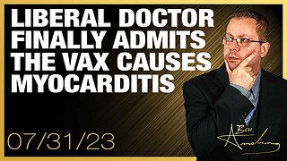 The Ben Armstrong Show } Liberal Doctor Finally Admits the Vax Causes Myocarditis