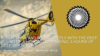 Sleep, Think And Focus Deeply With The Deep Sound Of A Helicopter Passing, 1 Hour Of Deep White Nois