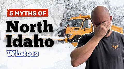Surviving North Idaho Winters: Debunking the Myths