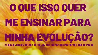 O que isso quer me ensinar para minha evolução? #lucianaventurini #SílvioAlbuquerque 30/03/21