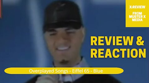 Review and Reaction: Overplayed Songs - Eiffel 65 - Blue