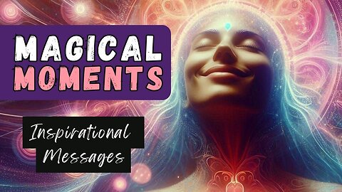 Magical Moments: An Inspirational Message
