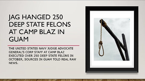 JAG Hanged 250 Deep State Felons at Camp Blaz in GUAM 11/9/23..