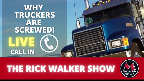 Why Truckers Are Screwed: The Rick Walker Show Live