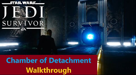 Jedi Survivor - Chamber of Detachment Walkthrough