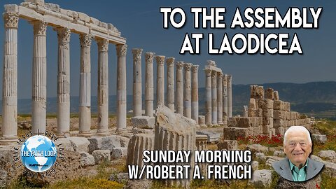 The Assembly at Laodicea | Sunday Morning w/Robert A. French