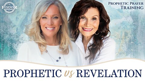 SESSION #3: The Difference between Prophetic and Revelation | Prophetic Prayer Training with Stacy Whited and Ginger Ziegler