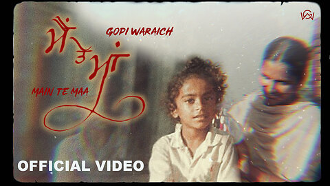 ਮੈਂ ਤੇ ਮਾਂ || Main Te Maa (Offical Music Video )|| Gopi Waraich || New Punjabi Song